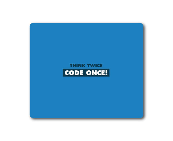 Think Twice Code Once Coding Mouse Pad for Laptop/Computer (20 x 24 CMS)