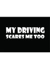 woopme: My Driving Scares Me Too Funny Hood Bumper Sides Windows Car Stickers